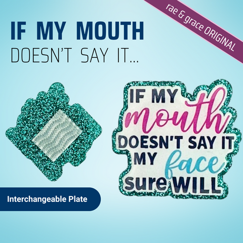 If My Mouth Doesn't Say It... - Badge Reel - rae & grace - Interchangeable Plate Only