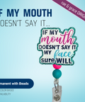 If My Mouth Doesn't Say It... - Badge Reel - rae & grace - Permanent/Beads