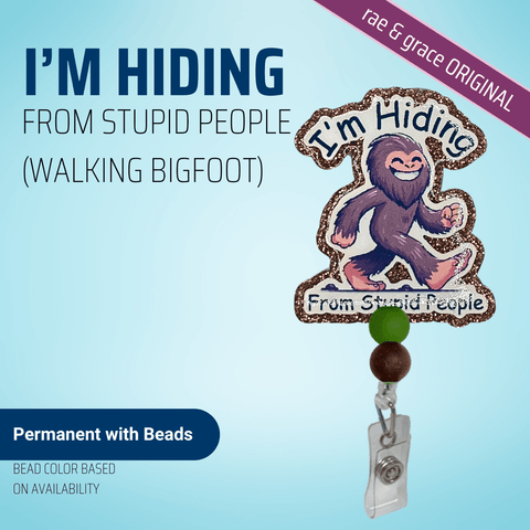 I'm Hiding From Stupid People (Walking Bigfoot) - Badge Reel