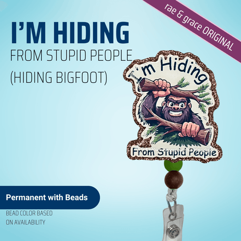 I'm Hiding From Stupid People (Hiding Bigfoot) - Badge Reel