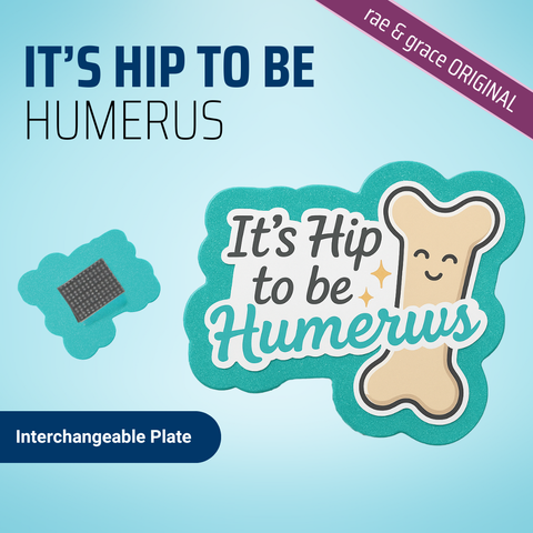 It's Hip To Be Humerus - Badge Reel - rae & grace - Interchangeable Plate Only