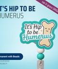 It's Hip To Be Humerus - Badge Reel - rae & grace - Permanent/Beads