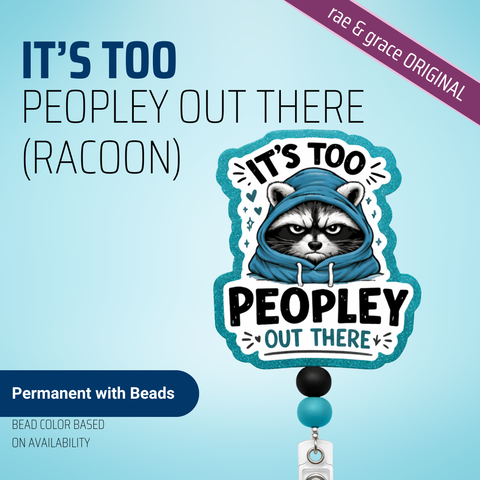 It's Too Peopley Out There - Racoon - Badge Reel - rae & grace - Permanent/Beads