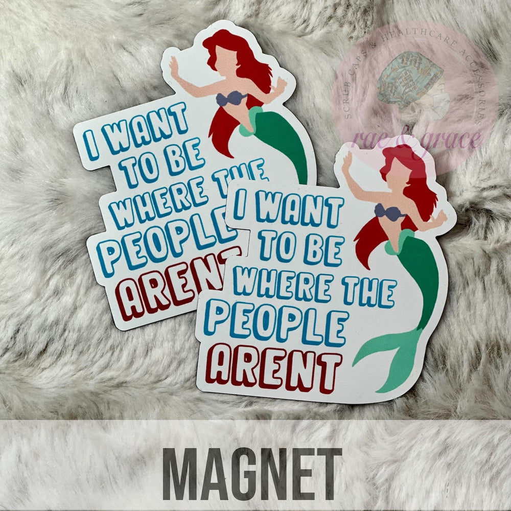 I Want To Be where The People Arent - Magnet