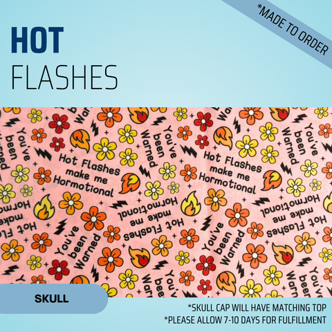 Hot Flashes Make Me Hormotional - Scrub Cap - rae & grace - Skull Cap - *Made to order