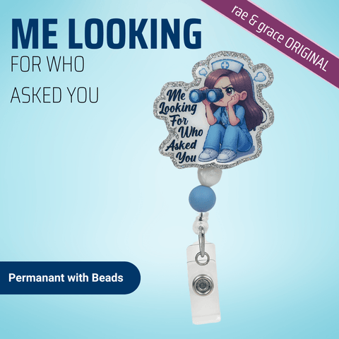 Me Looking For Who Asked You - Badge Reel