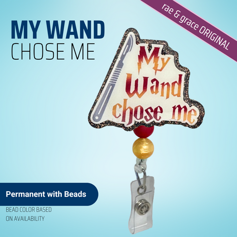 My Wand Chose Me - Badge Reel - rae & grace - Permanent/Beads