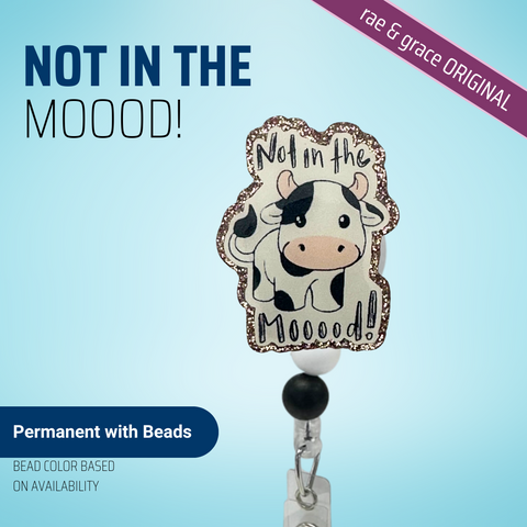 Not In The Moood! - Badge Reel - rae & grace - Permanent/Beads