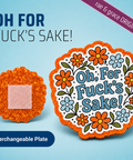 Oh For Fuck's Sake! - Badge Reel - rae & grace - Interchangeable Plate Only