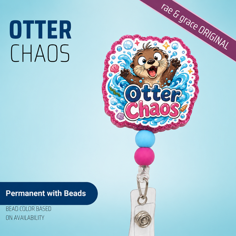 Otter Chaos - Badge Reel - rae & grace - Permanent/Beads