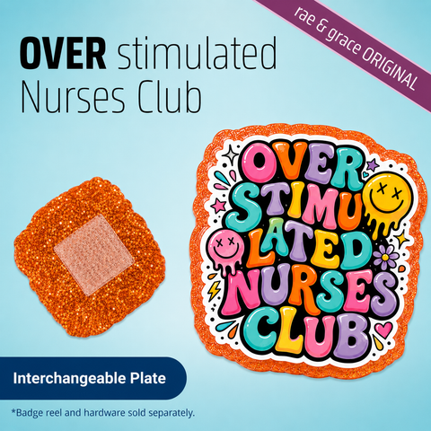 Over Stimulated Nurses Club - Badge Reel - rae & grace - Interchangeable Plate Only