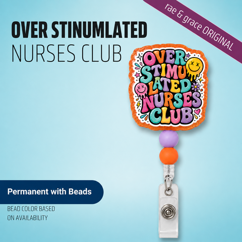 Over Stimulated Nurses Club - Badge Reel - rae & grace - Permanent/Beads