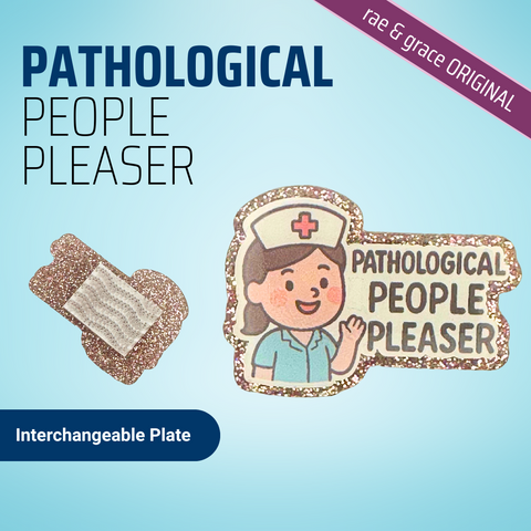 Pathological People Pleaser - Badge Reel - rae & grace - Interchangeable Plate Only