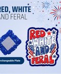Red, White and Feral - Badge Reel - rae & grace - Interchangeable Plate Only