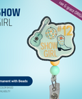 Show Girl - Badge Reel - rae & grace - Permanent/Beads