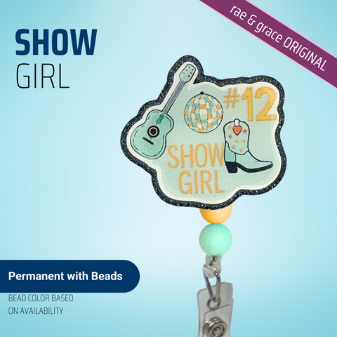 Show Girl - Badge Reel - rae & grace - Permanent/Beads
