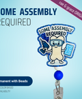 Some Assembly Required - Badge Reel - rae & grace - Permanent/Beads