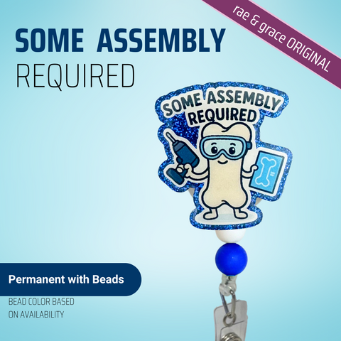 Some Assembly Required - Badge Reel - rae & grace - Permanent/Beads