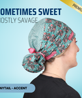 Sometimes Sweet Mostly Savage - Scrub Cap - rae & grace - Ponytail - Accent Top
