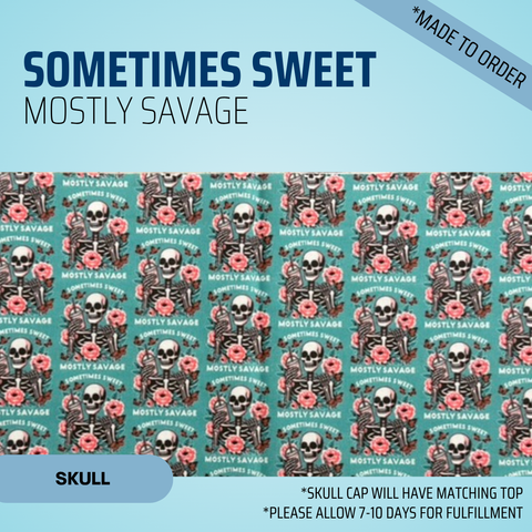 Sometimes Sweet Mostly Savage - Scrub Cap - rae & grace - Skull Cap - *Made to order