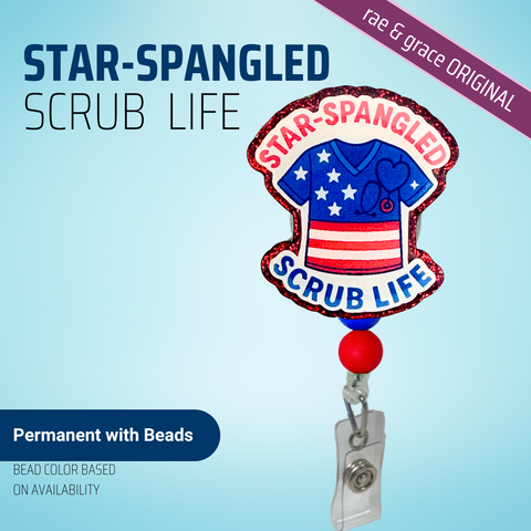 Star Spangled Scrub Life - Badge Reel - rae & grace - Permanent/Beads