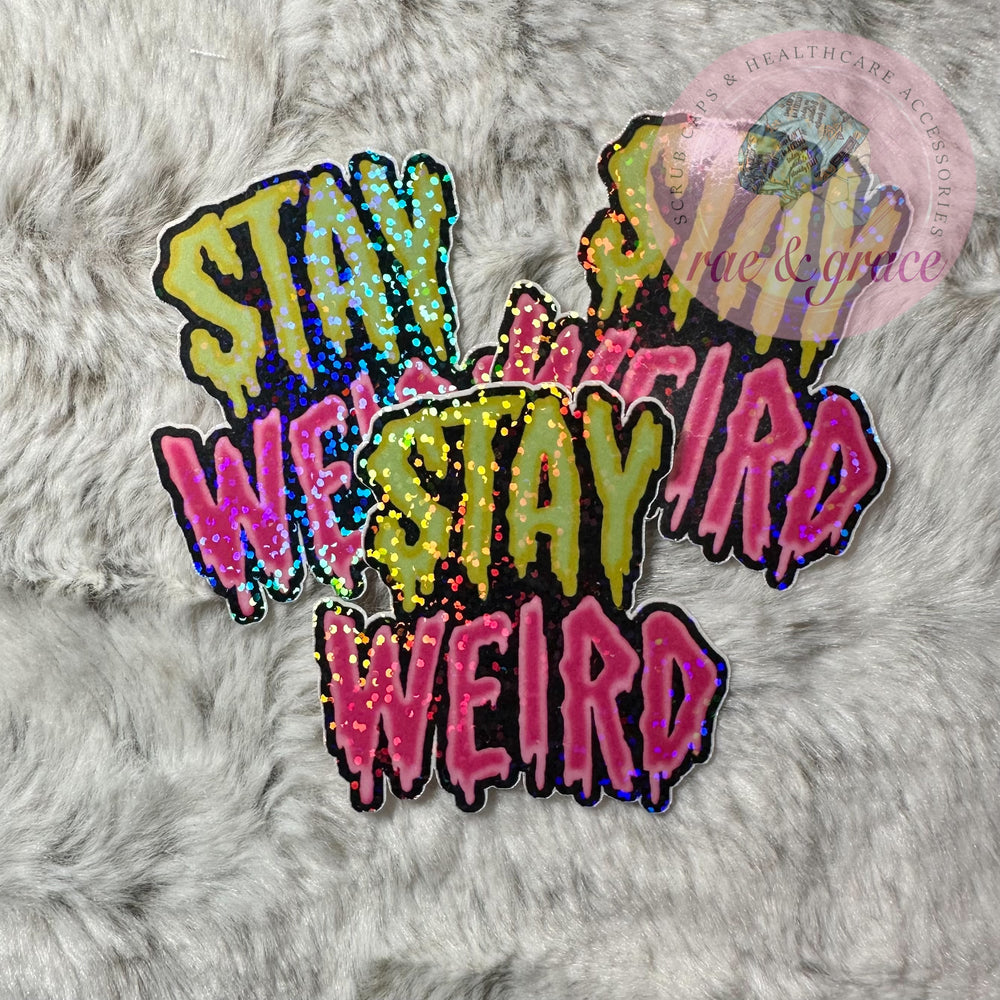 Stay Weird - Sticker