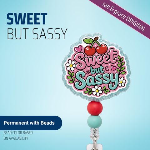 Sweet But Sassy - Badge Reel - rae & grace - Permanent/Beads