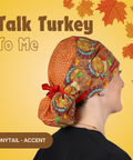 Talk Turkey To Me - Scrub Cap - rae & grace - Ponytail - Accent Top