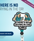 There Is No Crying In The OR - Badge Reel - rae & grace - Permanent/Beads