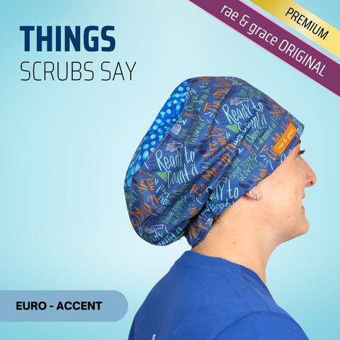 Things Scrubs Say - Scrub Cap - rae & grace - Euro - Accent Top