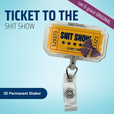 Ticket To The Shit Show - 3D Badge Reel