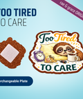 Too Tired To Care - Badge Reel - rae & grace - Interchangeable Plate Only