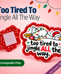 Too Tired To Jingle All The Way - Badge Reel - rae & grace - Interchangeable Plate Only