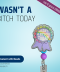 Wasn't A Bitch Today Ribbon - Badge Reel - rae & grace - Permanent/Beads