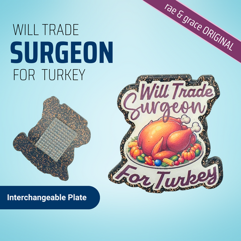 Will Trade Surgeon For Turkey - Badge Reel