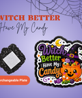 Witch Better Have My Candy - Badge Reel - rae & grace - Interchangeable Plate Only