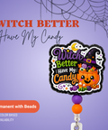 Witch Better Have My Candy - Badge Reel - rae & grace - Permanent/Beads