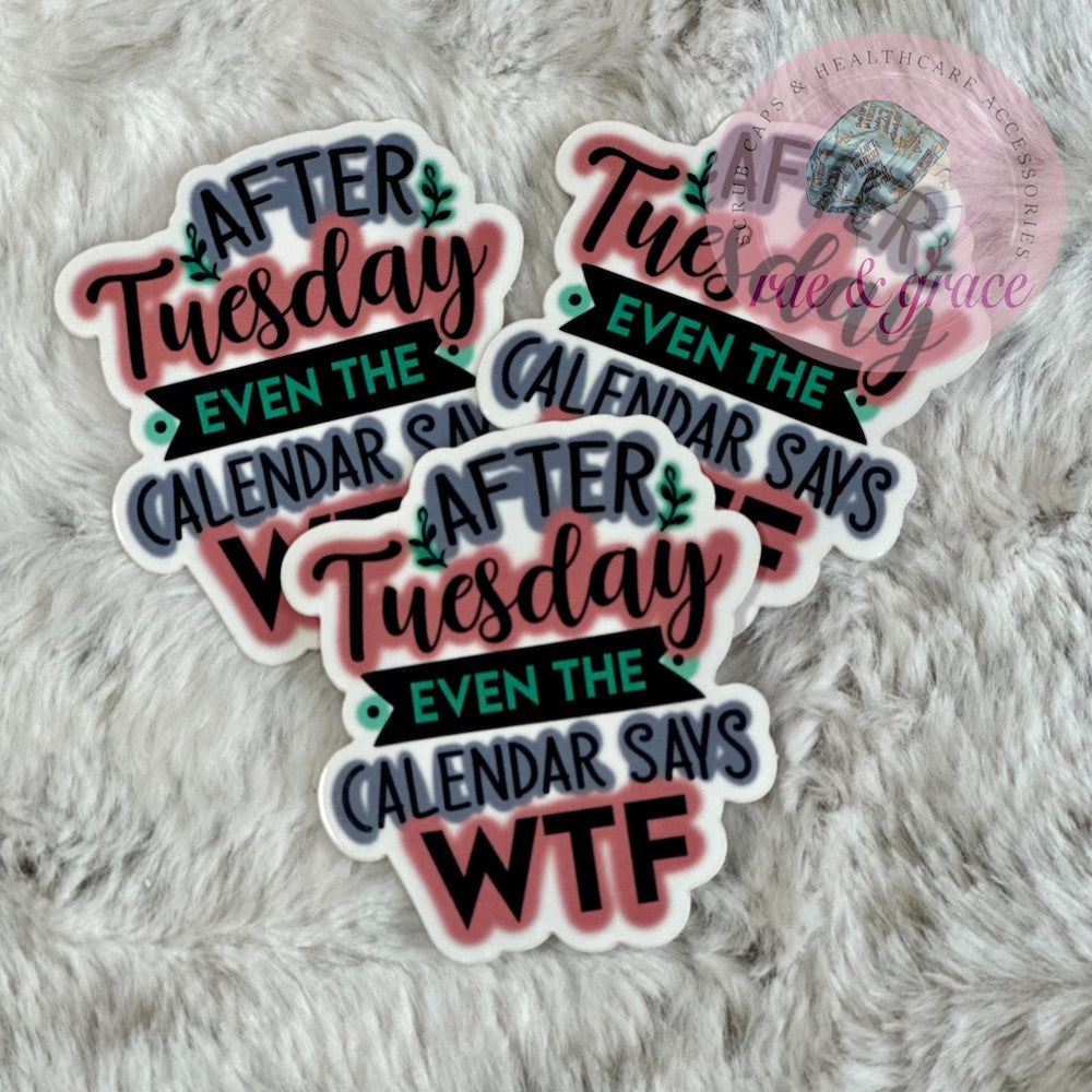 
            
                Load image into Gallery viewer, After Tuesday Even The Calendar Says WTF - Sticker
            
        