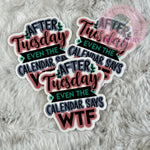 After Tuesday Even The Calendar Says WTF - Sticker