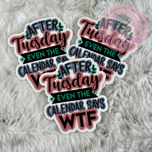
            
                Load image into Gallery viewer, After Tuesday Even The Calendar Says WTF - Sticker
            
        
