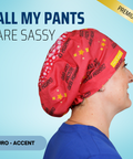 All My Pants Are Sassy - Scrub Cap - rae & grace - Euro - Accent Top