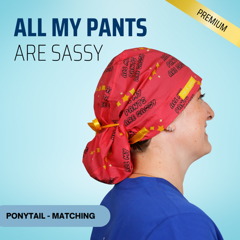 All My Pants Are Sassy - Scrub Cap - rae & grace - Ponytail - Matching Top