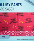 All My Pants Are Sassy - Scrub Cap - rae & grace - Pixie - Made to order Please allow 7-10 days for fulfillment.