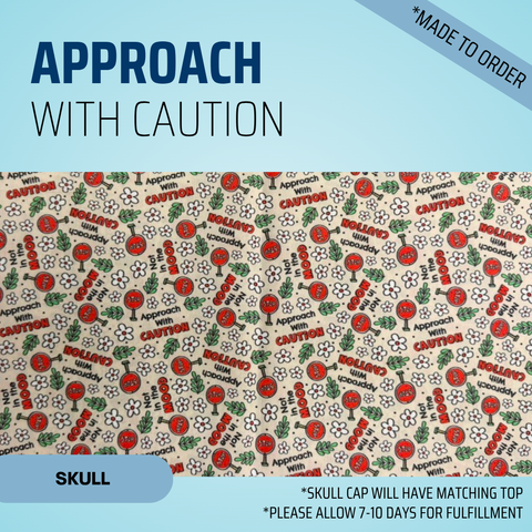 Approach With Caution - Scrub Cap - rae & grace - Skull Cap - *Made to order
