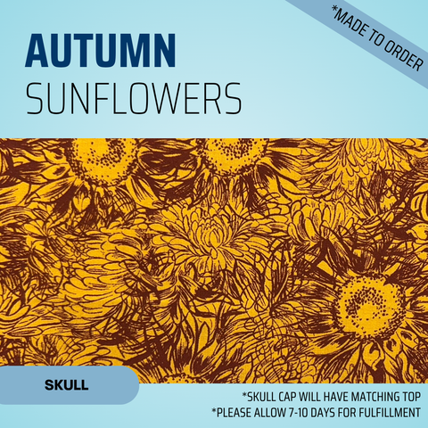 Autumn Sunflowers - Scrub Cap - rae & grace - Skull Cap - Made to order Please allow 7-10 days for fulfillment.
