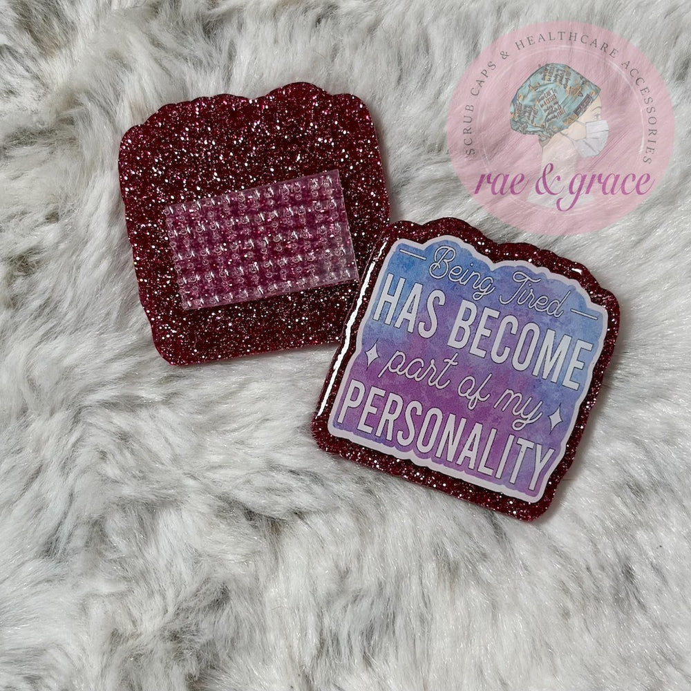 Being Tired Has Become Part Of My Personality - Badge Reel