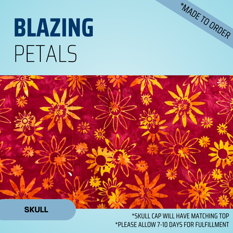 Blazing Petals  - Scrub Cap - rae & grace - Skull Cap - Made to order Please allow 7-10 days for fulfillment.