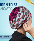 Born To Be Sarcastic - Scrub Cap - rae & grace - Euro - Accent Top