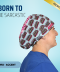 Born To Be Sarcastic - Scrub Cap - rae & grace - Euro - Accent Top
