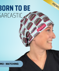 Born To Be Sarcastic - Scrub Cap - rae & grace - Euro - Matching Top
